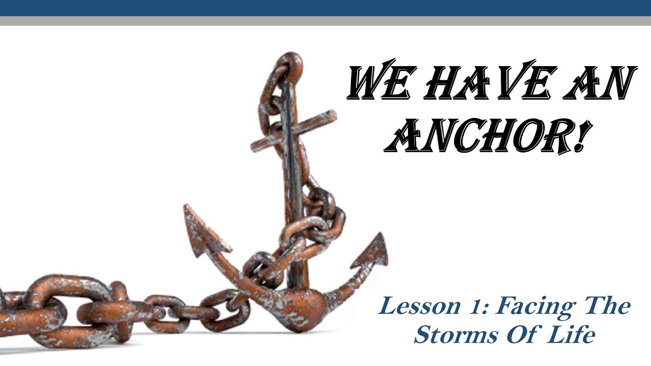 we-have-an-anchor-lesson-1-facing-the-storms-of-life-youtube