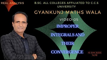 (Lect-05)improper integrals and their convergence in real analysis /BSC 3RD  year ccs university