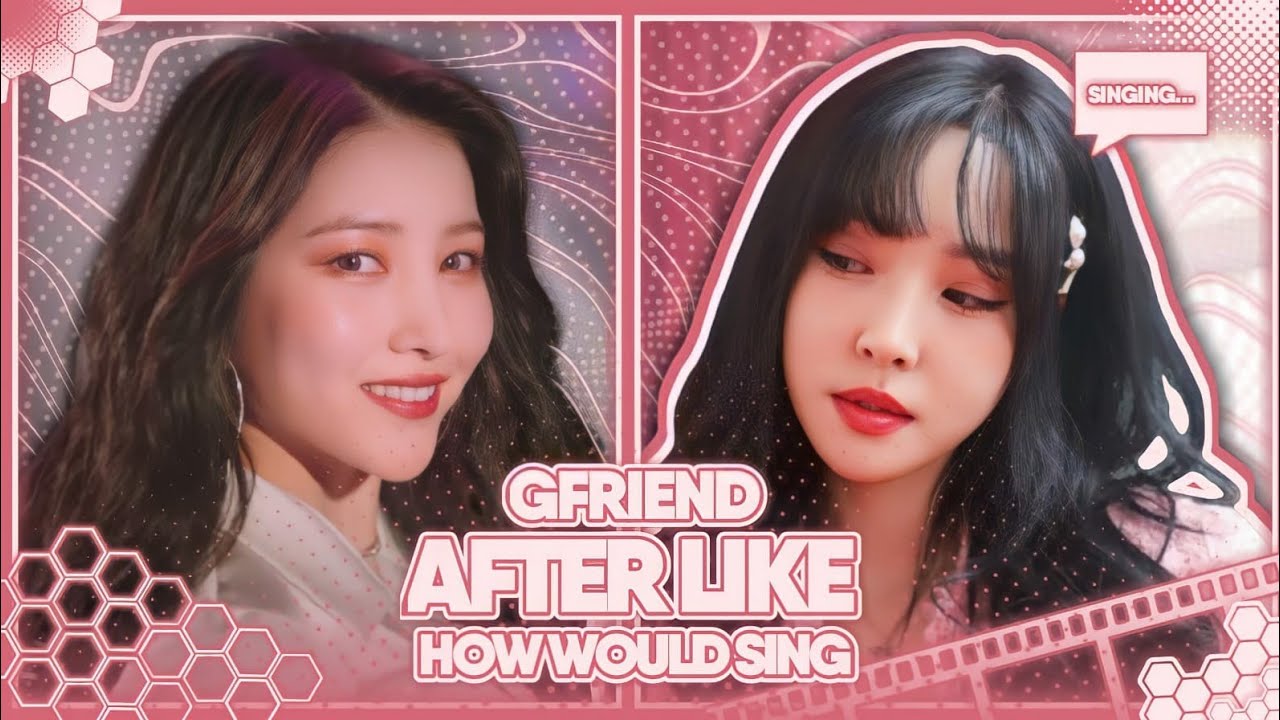 » GFRIEND | 'After Like' (IVE - 아이브) - [ How Would Sing ] // Line Distribution
