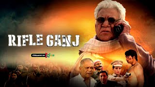 Rifle Ganj Trailer Om Puri Vivek Vaswani Pramod Moutho Web Series Full Movie On Hokyo App