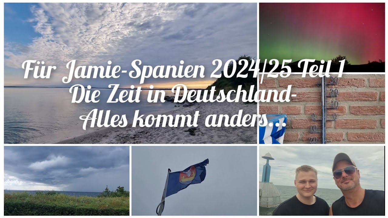Für Jamie - Spanien 2024:25 Teil 1: Die Zeit in Deutschland - Alles kommt anders