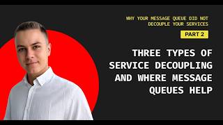 Three types of service decoupling and where message queues help