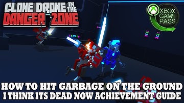 Clone Drone In The Danger Zone | How to Hit Garbage | I Think Its Dead Now Achievement Guide