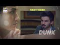 Dunk Episode 7 - Teaser - ARY Digital Drama