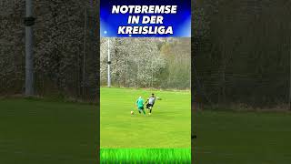 NOTBREMSE IN DER KREISLIGA #kreisliga #fussball #fouls #shorts