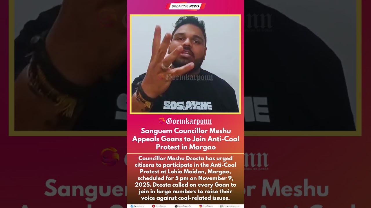 Sanguem Councillor Meshu Dcosta Appeals Goans to Join Anti-Coal Protest in Margao