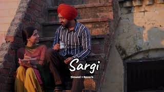 Sargi (slowed + reverb)- Ammy Virk | Saab Bahadar film song | new Punjabi song 2023 | KL Lofi