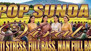 Kompilasi Pop Sunda Viral 2026 Terbaru - Lagu Sunda Anti Stress Full Bass Paling Enak Didengar ✨