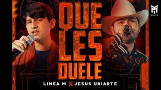 Linea M x Jesús Uriarte - Que Les Duele [En Vivo]