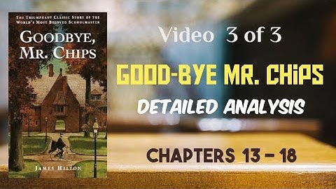 Good-bye Mr. Chips | Novel by James Hilton | A Detailed Analysis of Chapters 13 to 18