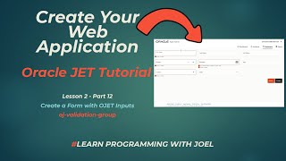 Oracle JET (v11) - Lesson 2 - Part 12 - Create a Form with OJET Inputs (oj-validation-group)