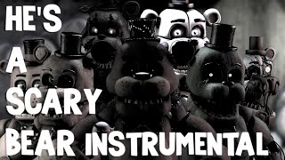 FNAF SONG - He's a Scary Bear Remix/Cover (Instrumental)