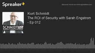 The ROI of Security with Sarah Engstrom - Ep 012 (part 4 of 4)