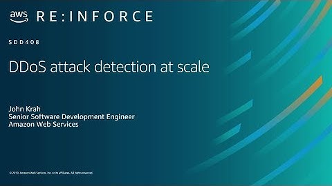 AWS re:Inforce 2019: DDoS Attack Detection at Scale (SDD408)