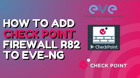 How to Add Check Point Firewall R82 to EVE-NG