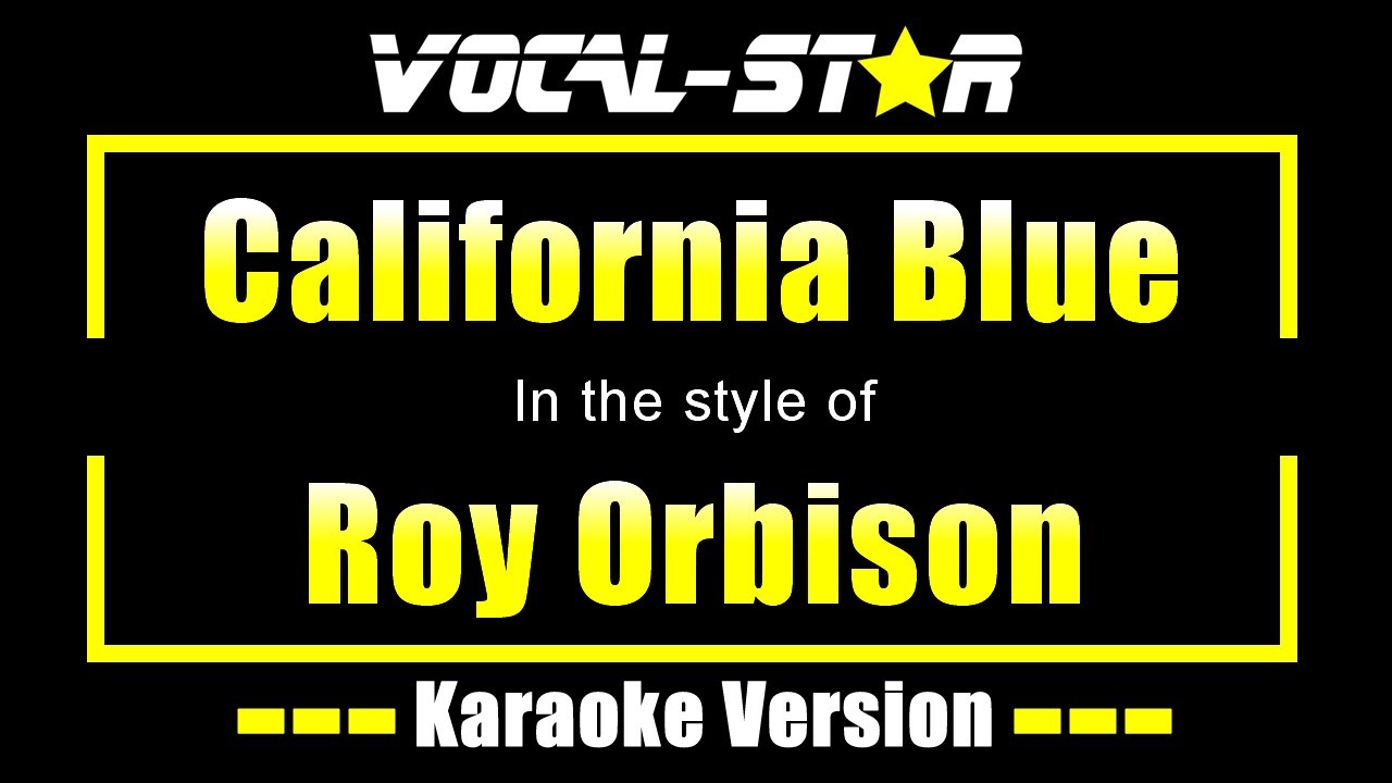 California Blue Karaoke Roy Orbison Karaoke Version YouTube