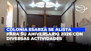 Colonia Esparza se alista para su aniversario con actividades del 24 de abril al 3 de mayo