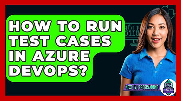 How To Run Test Cases In Azure DevOps? - Next LVL Programming