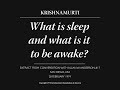 What is sleep and what is it to be awake? | J. Krishnamurti