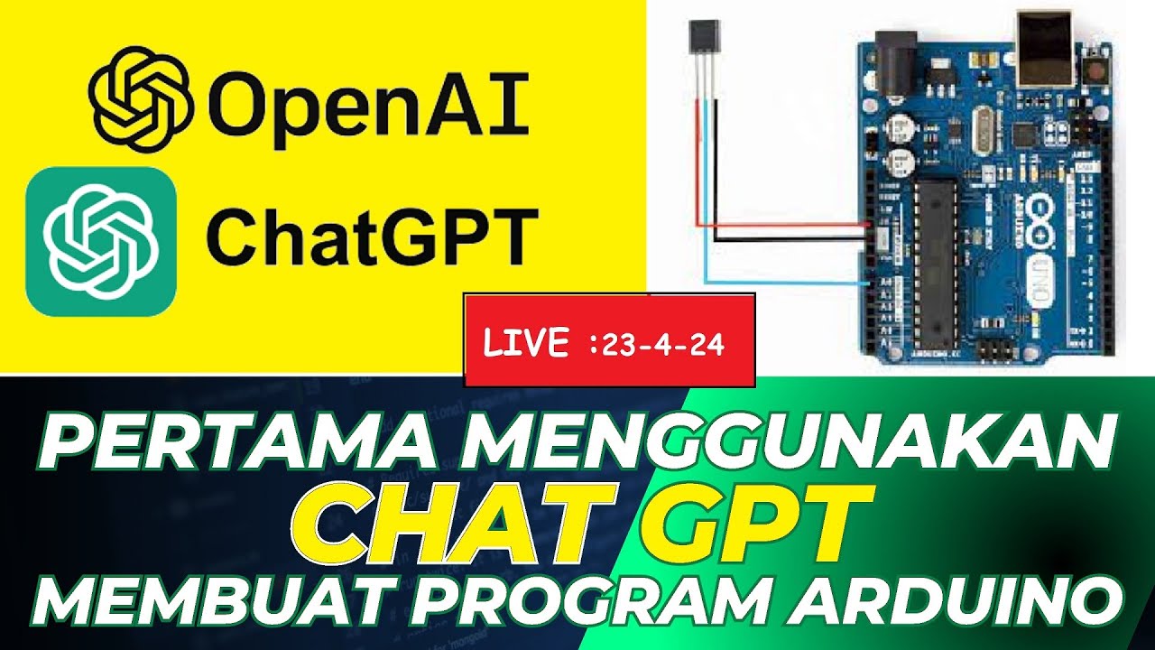 Live 23-4-24 : Pertama Menggunakan Chat GPT Membuat Program Arduino ...