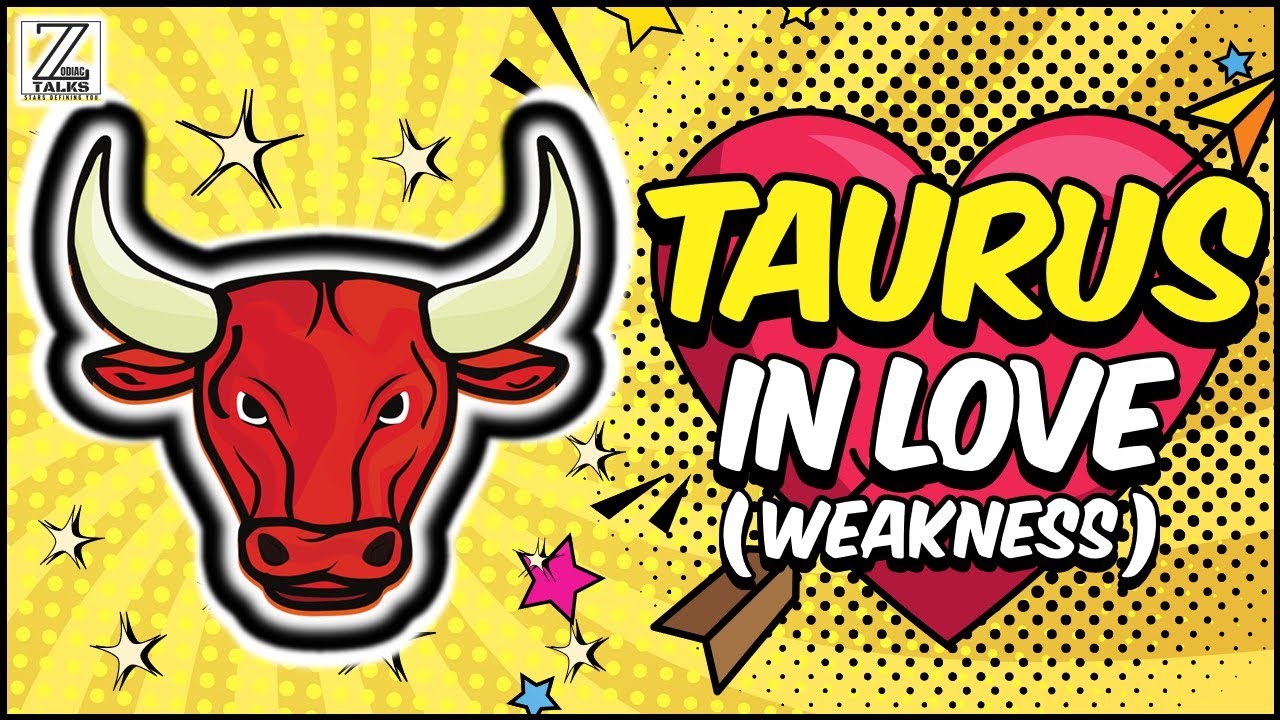 Taurus Weakness In Love