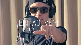 Video thumbnail of "Então Vem (Video Oficial) - Felipe Brito"
