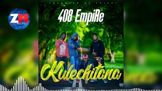 408 EMPIRE - KULECHITANA (Official Audio) |ZedMusic| Zambian Music 2018