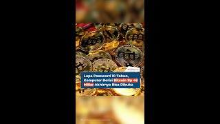 Lupa Password 10 Tahun, Komputer Berisi Bitcoin Rp 48 Miliar Akhirnya Bisa Dibuka