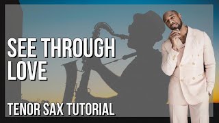 How to play See Through Love by Tank ft Chris Brown on Tenor Sax (Tutorial)