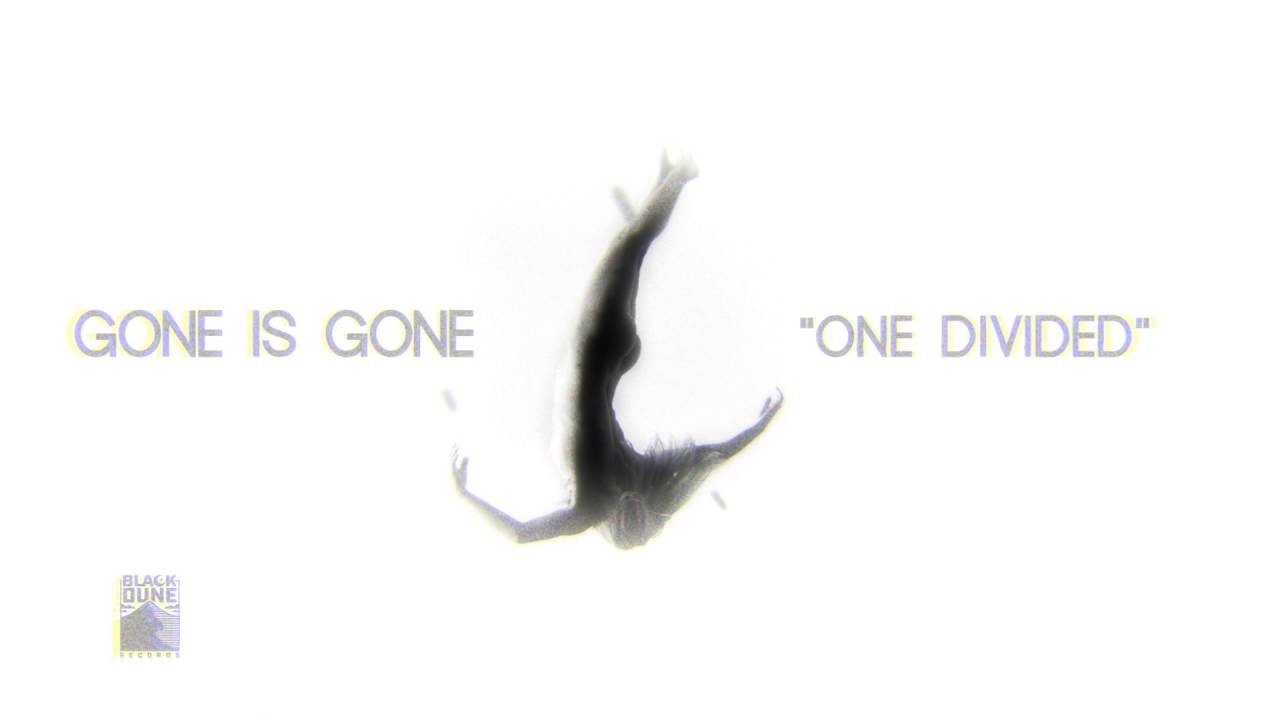 Gone Is Gone - One Divided