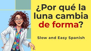 ¿Por qué la luna cambia de forma? | Learn Spanish with Simple Science | A2 | Slow Spanish