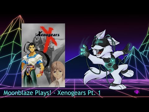 Moonblaze Plays - Xenogears Pt. 1