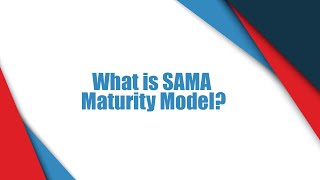 What is SAMA Maturity Model