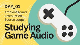 Sound Sources and Attenuation - Studying Game Audio (Day 1)
