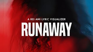 Video thumbnail of "REI AMI - RUNAWAY (Official Lyric Video)"