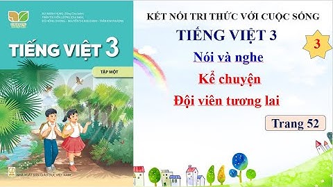 Tiếng Việt 3.  Nói và nghe: Kể chuyện Đội viên tương lai