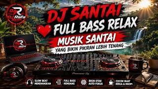 DJ Santai 💙 Full Bass Relax | Musik Santai yang Bikin Pikiran Lebih Tenang