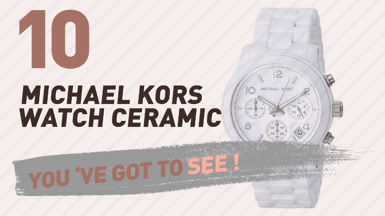 Michael Kors Watch Ceramic // New & Popular 2017