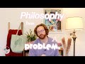 Philosophy has a problem heres why