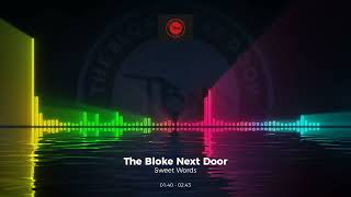 The Bloke Next Door - Sweet Words #Trance #Edm #Club #Dance #House