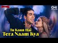 Tu Kaun Hai Tera Naam Kya Song | Khiladiyon Ka Khiladi | Akshay Kumar | Kumar Sanu | 90&#39;s Songs