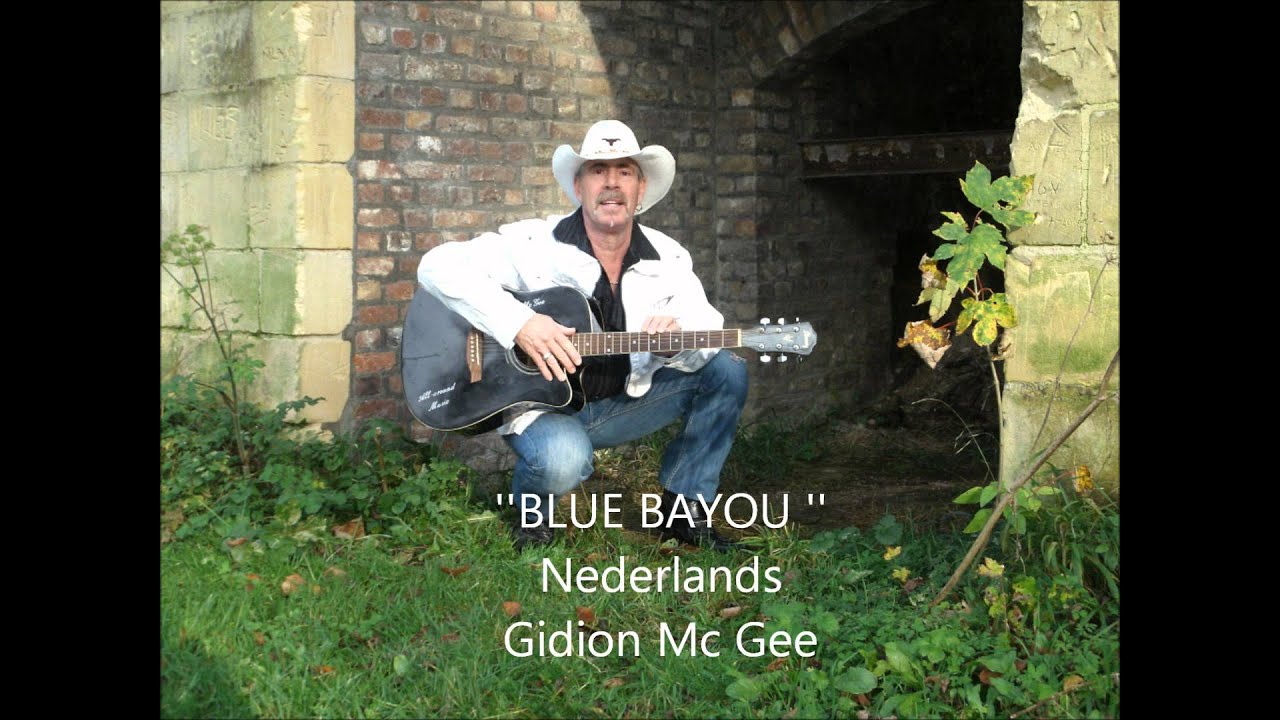 Watch ''BLUE BAYOU '' Gidion Mc Gee 2006 on YouTube Watch ''BLUE BAYOU '' Gidion Mc Gee 2006 on YouTube