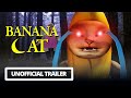 Banana Cat | Un Official Trailer