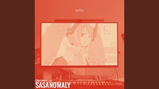 echo (Sasanomaly Remix)