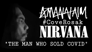 THE MAN WHO SOLD COVID (#CoveRosak #PKP Nirvana The Man Who Sold the World by Azman Naim)