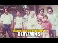 KISAH LIKA LIKU KEHIDUPAN BENYAMIN S