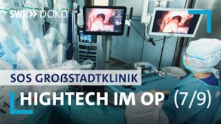 SOS Großstadtklinik | Hightech im OP - Wenn ein Roboter operiert (7/9) | SWR Doku
