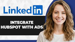 How to Integrate HubSpot with LinkedIn Ads (Full 2026 Guide)