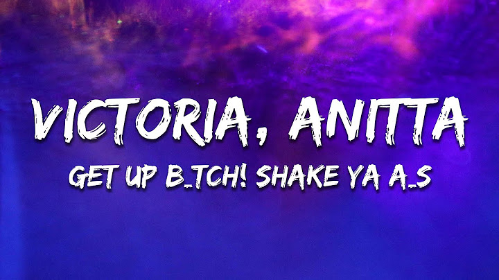 Victoria, Anitta - GET UP B*TCH! shake ya ass (Letra/Lyrics)