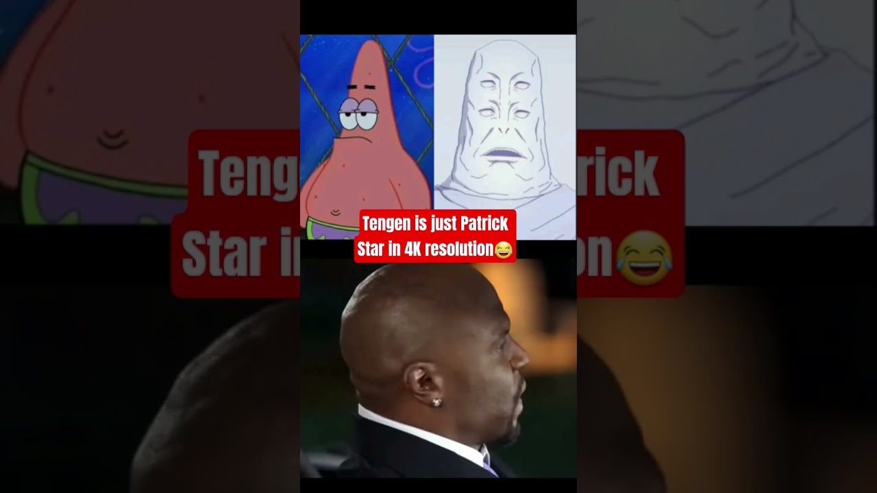 Tengen is just Patrick Star in 4K resolution 😂 